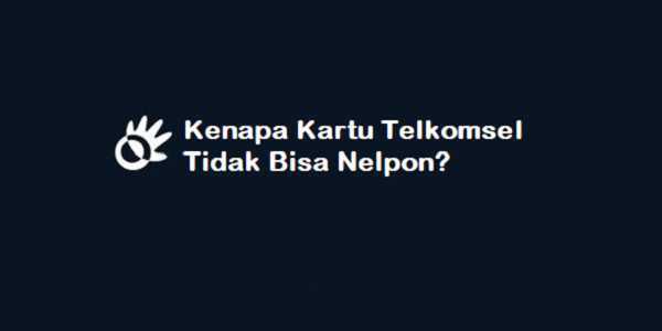 19+ Cara Mengatasi Kartu Telkomsel Tidak Bisa Melakukan Panggilan