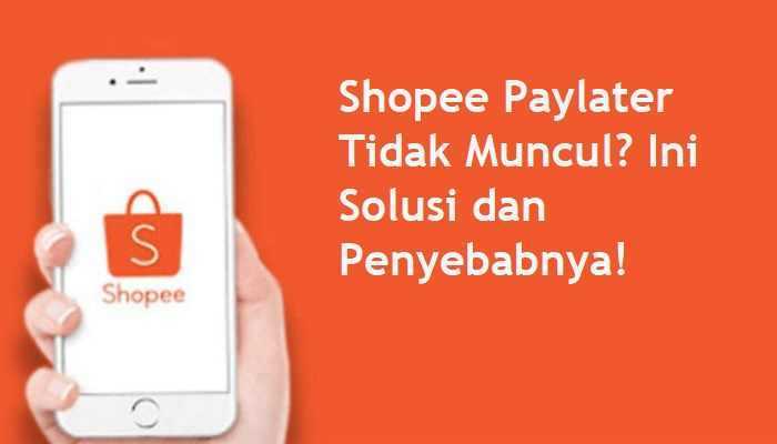 Shopee Paylater Tidak Muncul