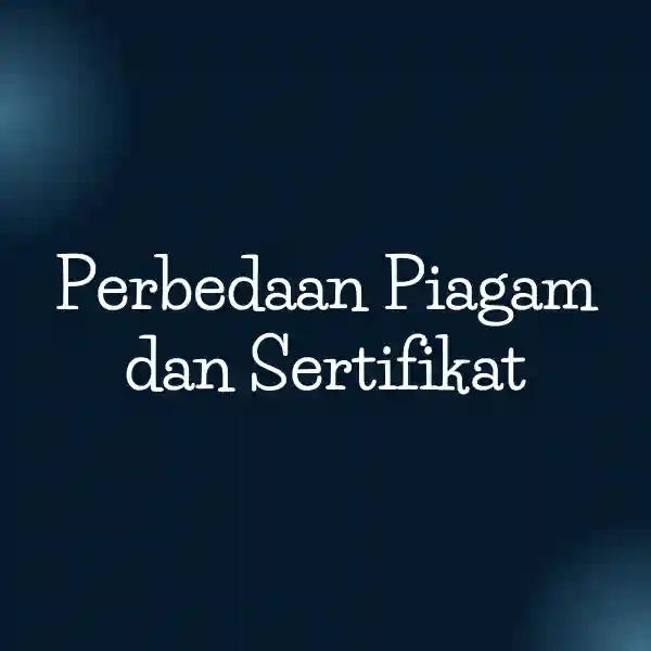 Perbedaan Piagam dan Sertifikat