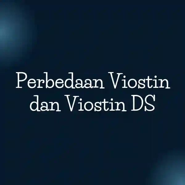 Perbedaan Viostin dan Viostin DS